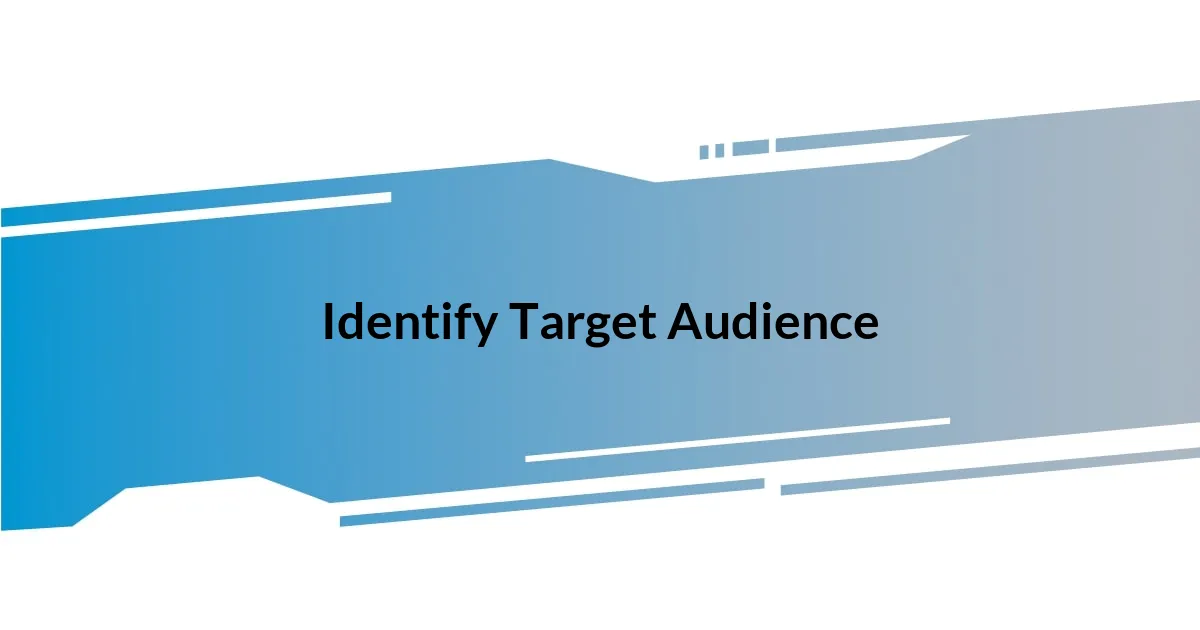 Identify Target Audience