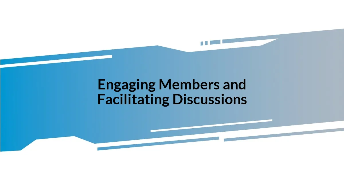 Engaging Members and Facilitating Discussions