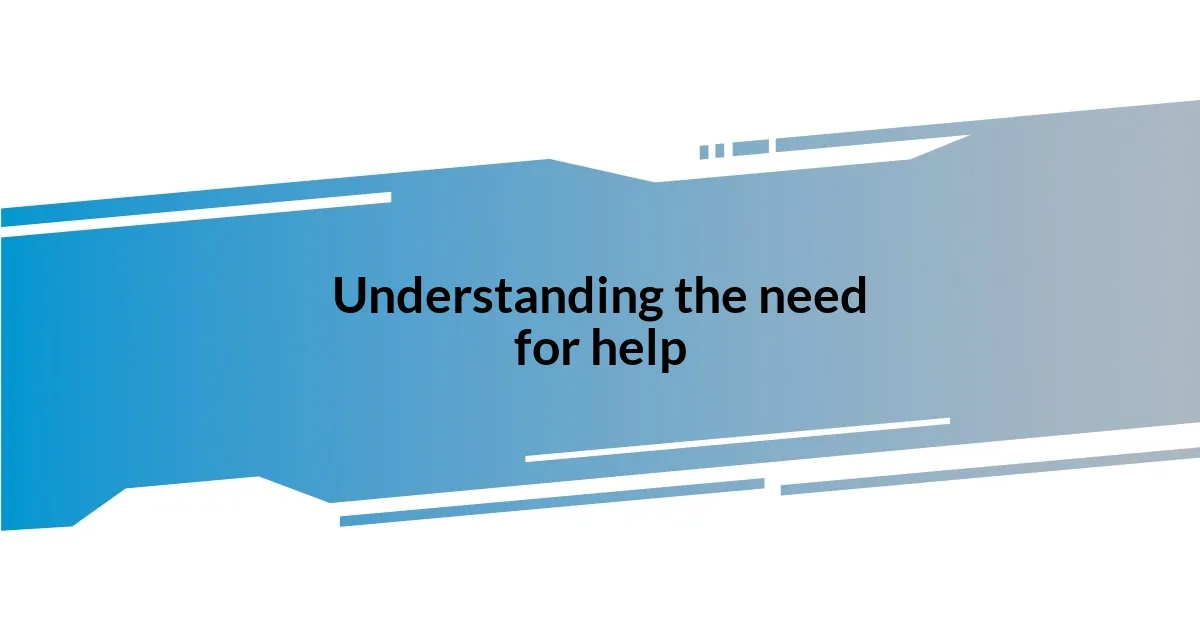 Understanding the need for help