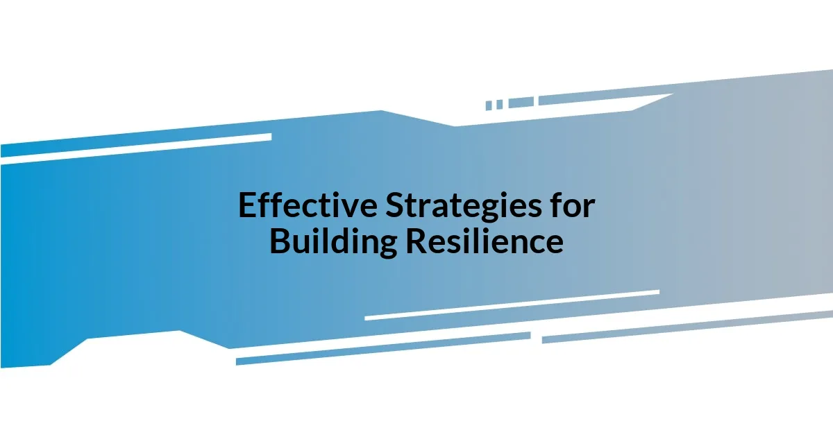 Effective Strategies for Building Resilience