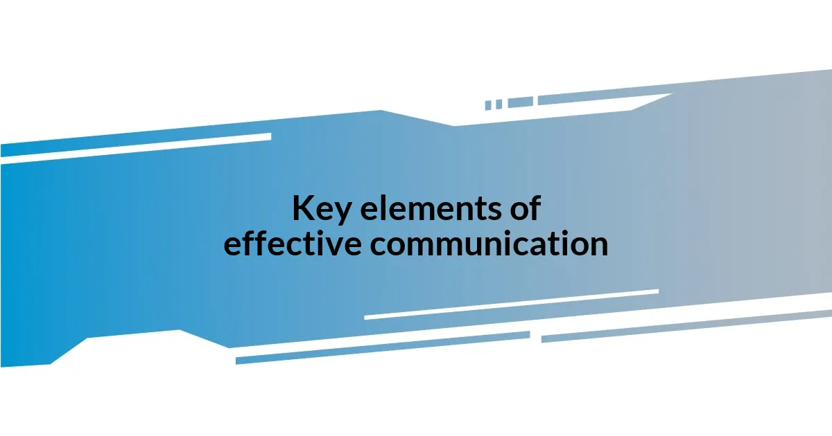 Key elements of effective communication