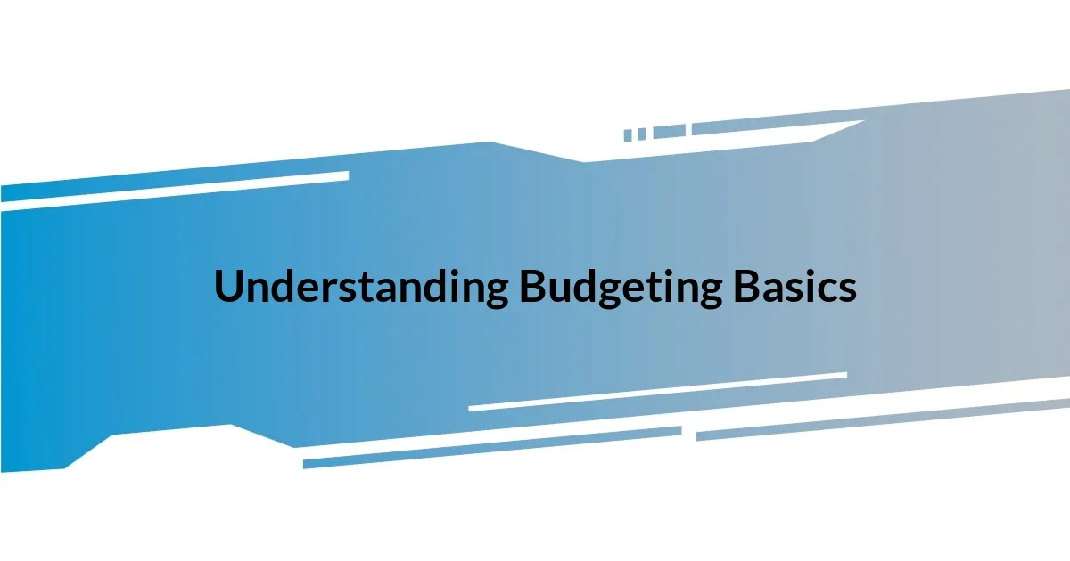 Understanding Budgeting Basics