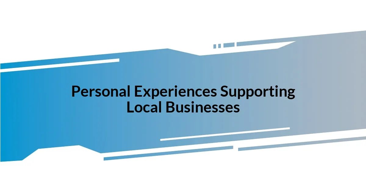 Personal Experiences Supporting Local Businesses