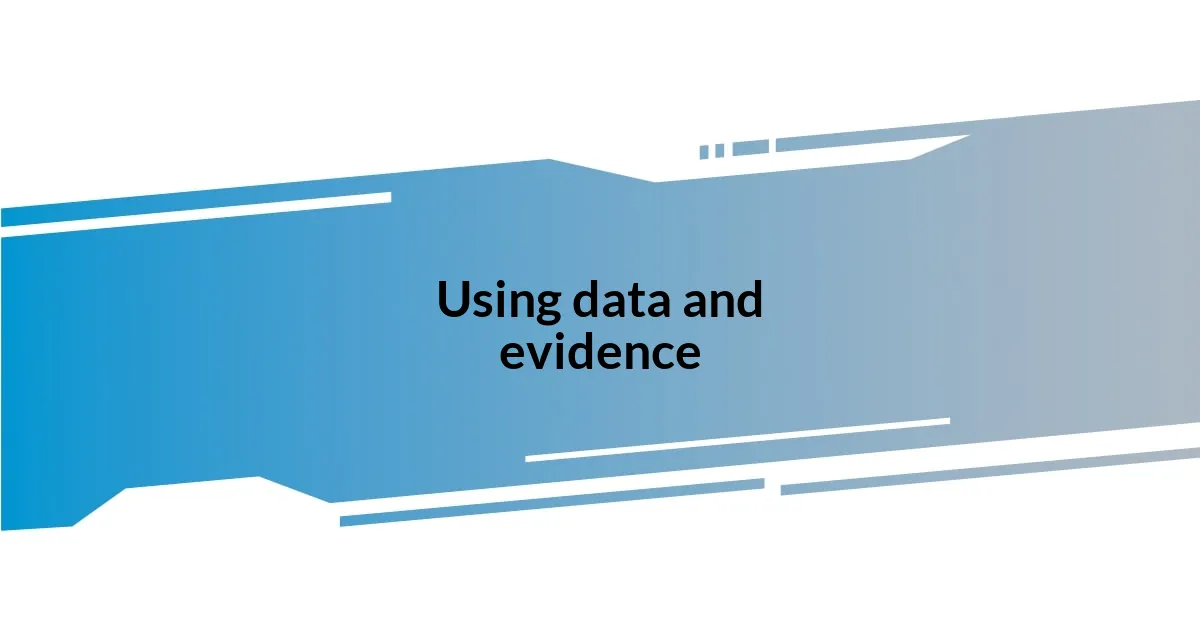 Using data and evidence